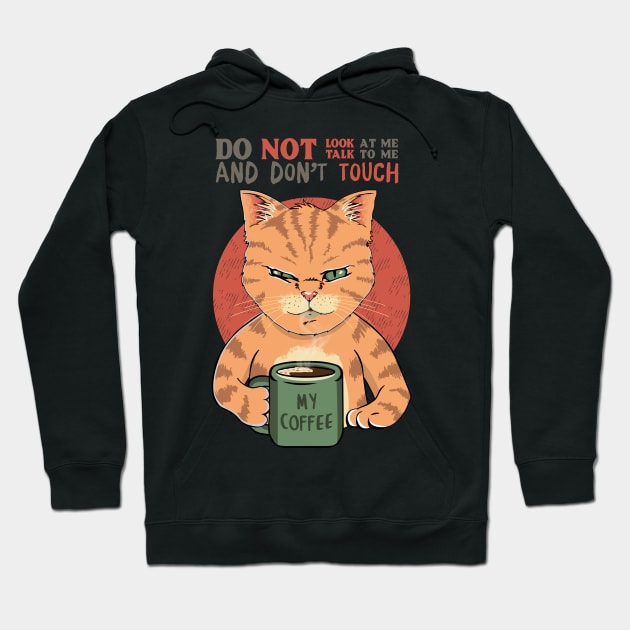 Do Not Look At Me, Do Not Talk To Me and Don't Touch My Coffee Hoodie by DaveLeonardo